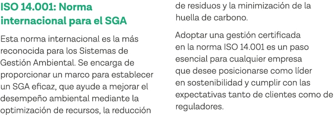 ISO 14 001: Norma internacional para el SGA Esta norma internacional es la más reconocida para los Sistemas de Gestió   