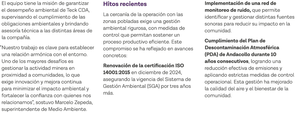 El equipo tiene la misión de garantizar el desempeño ambiental de Teck CDA, supervisando el cumplimiento de las oblig   