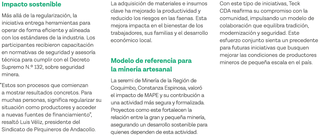 Impacto sostenible Más allá de la regularización, la iniciativa entrega herramientas para operar de forma eficiente y   