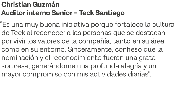 Christian Guzmán Auditor interno Senior   Teck Santiago  Es una muy buena iniciativa porque fortalece la cultura de T   