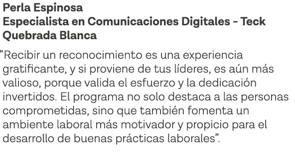 Perla Espinosa Especialista en Comunicaciones Digitales - Teck Quebrada Blanca  Recibir un reconocimiento es una expe   