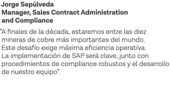 Jorge Sepúlveda Manager, Sales Contract Administration and Compliance  A finales de la década, estaremos entre las di   