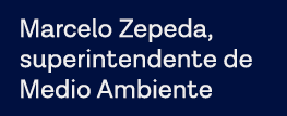 Marcelo Zepeda, superintendente de Medio Ambiente