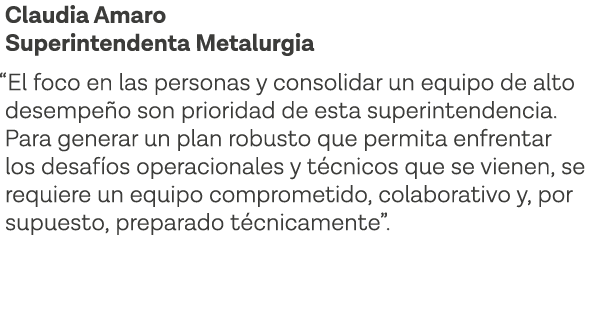 Claudia Amaro Superintendenta Metalurgia  El foco en las personas y consolidar un equipo de alto desempeño son priori   