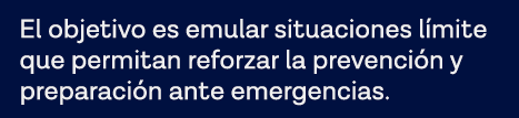 El objetivo es emular situaciones límite que permitan reforzar la prevención y preparación ante emergencias 
