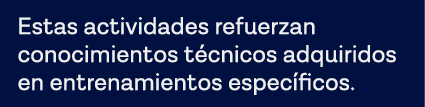 Estas actividades refuerzan conocimientos técnicos adquiridos en entrenamientos específicos 