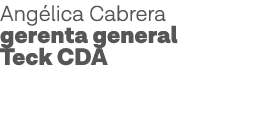 Angélica Cabrera gerenta general Teck CDA 